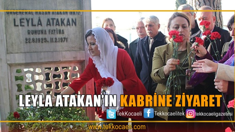 Leyla Atakan’ın Kabrini Ziyaret Etti