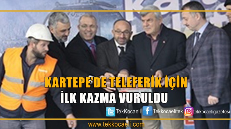 Kartepe’de Teleferik Hattı İçin İlk Kazma Vuruldu