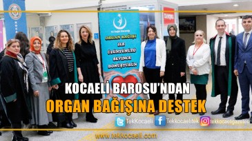 Kocaeli Barosu’ndan Organ Bağışına Destek