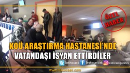 KOÜ Hastanesi’nde Çile Bitmiyor