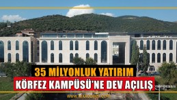 Körfez Kampüsü’nün Açılışına YÖK Başkanı Geliyor