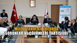 Milli Teknoloji Yolunda Sorunlar Masaya Yatırıldı