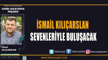İsmail Kılıçarslan sevenleriyle buluşacak