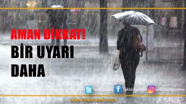 Uyarı Geldi; Kocaeli’de Var