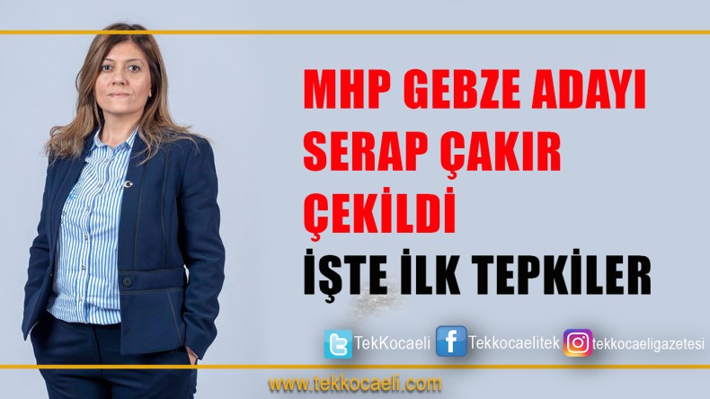 MHP Gebze Adayını Çekti; İşte İlk Sözler