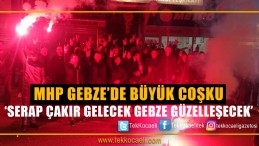 MHP Gebze’de Coştu