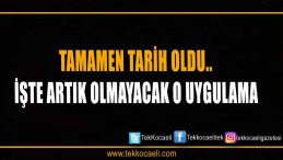 Tamamen Tarih Oldu Artık Yapılmayacak