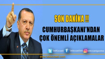 Cumhurbaşkanı Erdoğan’dan Önemli Açıklamalar