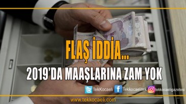 Maaşlarına Zam Yok