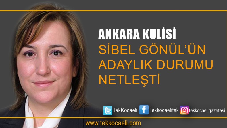 Sibel Gönül’ün Adaylığı Belli Olmuş