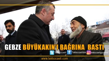 Büyükakın’a Gebze’de Sevgi Seli