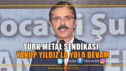 Türk Metal’de Yakup Yıldız Yeniden Başkan