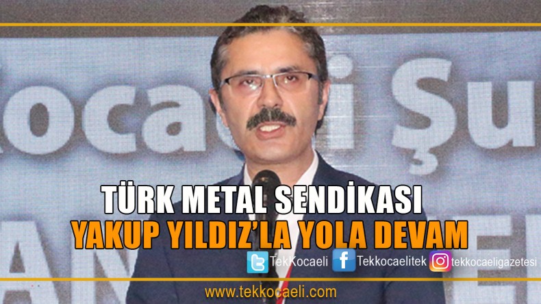 Türk Metal’de Yakup Yıldız Yeniden Başkan