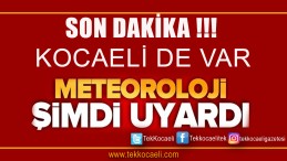 Meteoroloji’den Kocaeli Uyarısı