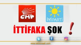 CHP-İYİ Parti İttifakına ŞOK!