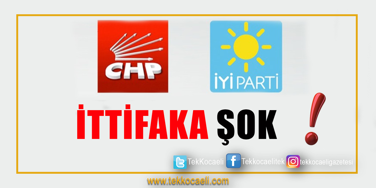 CHP-İYİ Parti İttifakına ŞOK!