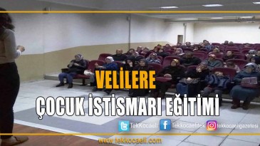 VELİLERE ÇOCUK İSTİSMARI EĞİTİMİ