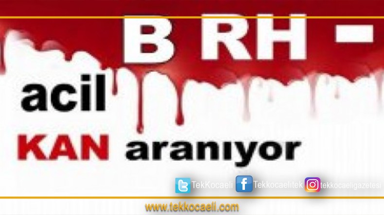 B RH (-) NEGATİF KANA İHTİYAÇ VARDIR