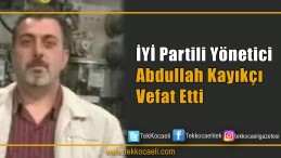 İYİ Partili Yönetici Vefat Etti