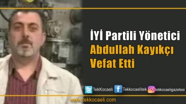 İYİ Partili Yönetici Vefat Etti