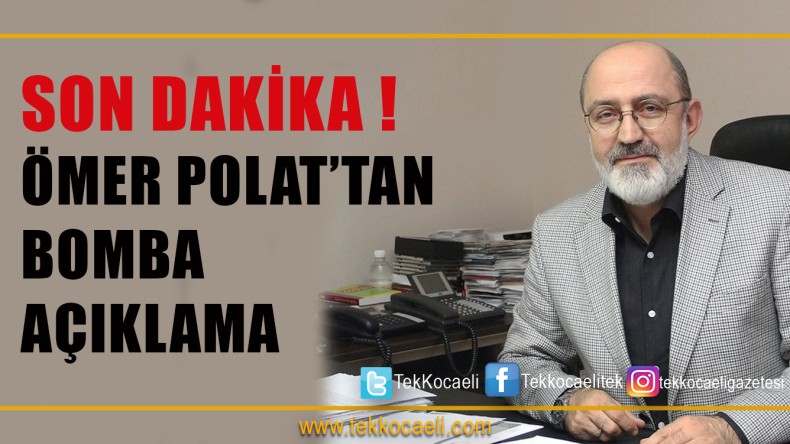 Ömer Polat’tan Flaş Açıklama