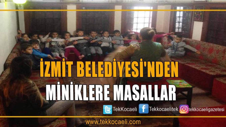 İZMİT BELEDİYESİ’NDEN MİNİKLERE MASALLAR