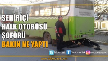 Gönüllerde Taht Kuran Şoför Bakın Bu Kez Ne Yaptı