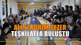 Ali Yıldırım Sezer Teşkilat İle Buluştu