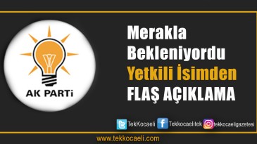 Ak Parti’de Flaş Açıklama