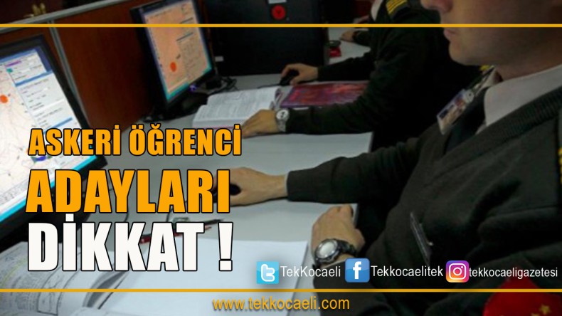 Askeri Öğrenci Adayları DİKKAT!