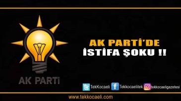 Ak Parti’de İstifa Şoku