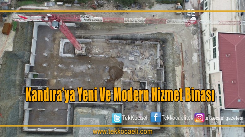 Kandıra’ya yeni ve modern hizmet binası