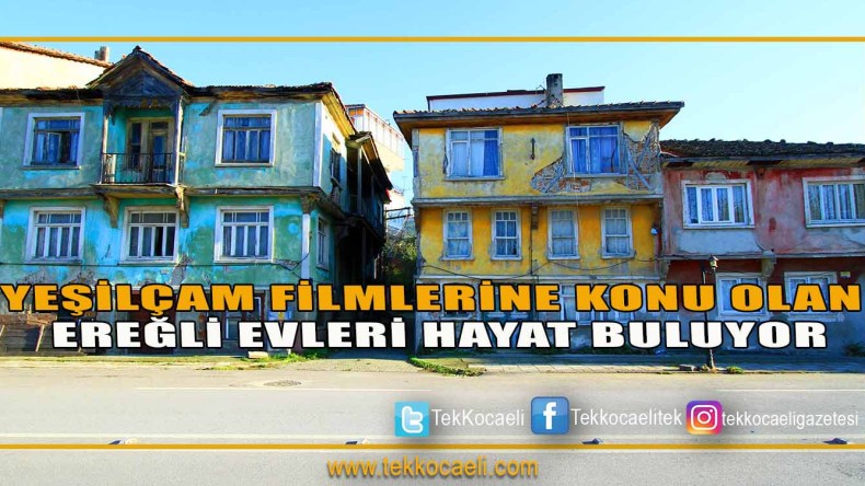 Yeşilçam Filmlerine Konu Olan Ereğli Evleri Hayat Buluyor