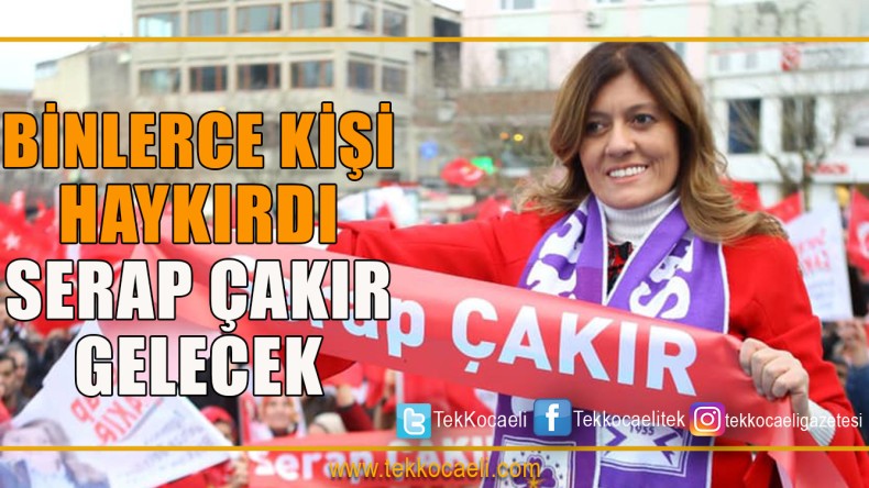 Binlerce Gebzeli Serap Çakır Dedi