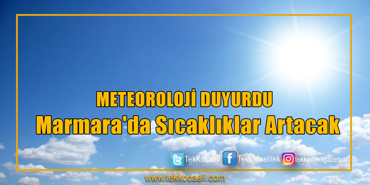 Marmara’da Sıcaklıklar Artacak