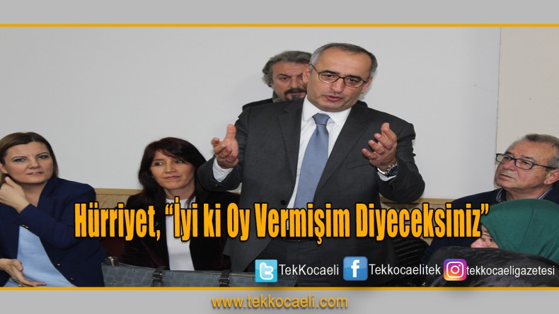 Hürriyet, “İyi ki oy vermişim diyeceksiniz”