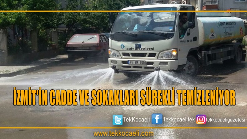 İZMİT’İN CADDE VE SOKAKLARI SÜREKLİ TEMİZLENİYOR