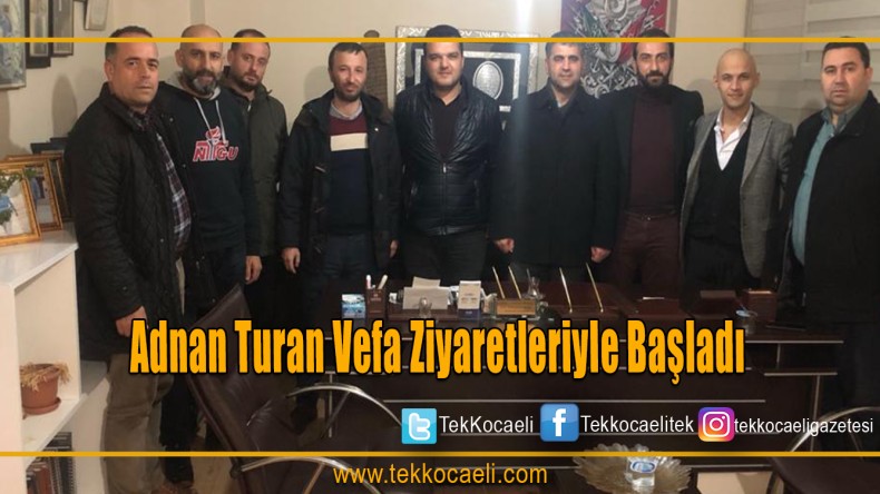 Adnan Turan Vefa Ziyaretleriyle Başladı