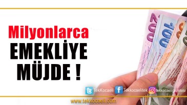 Milyonlarca Emekliye Müjde!
