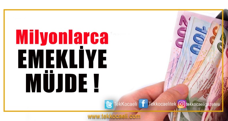 Milyonlarca Emekliye Müjde!