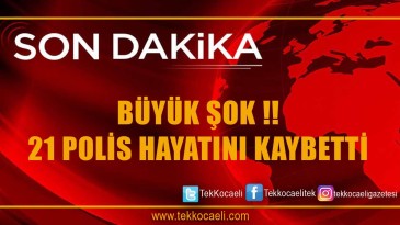 21 Polis Öldürüldü