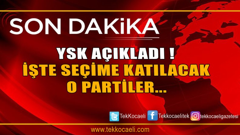 YSK Açıkladı İşte Seçime Katılacak O Partiler