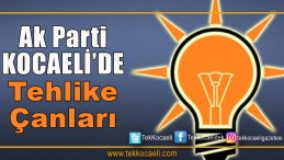 Ak Parti Kocaeli’de Tehlike Çanları