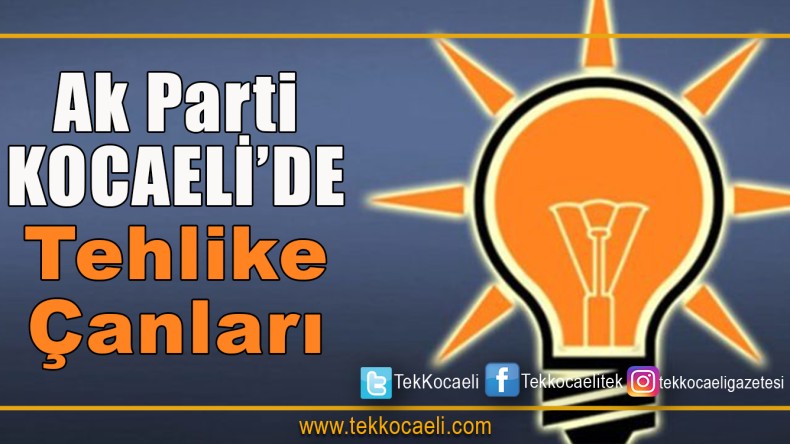 Ak Parti Kocaeli’de Tehlike Çanları