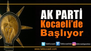 Ak Parti Kocaeli’de Başlıyor