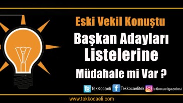 Ak Parti’de Aday Listelerine Müdahale mi Var?