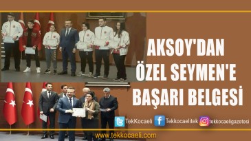 AKSOY’DAN ÖZEL SEYMEN’E BAŞARI BELGESİ