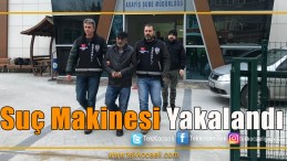 Suç Makinesi Zanlı Yakalandı