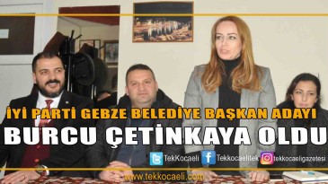İYİ Parti Gebze Belediye Başkan Adayı Burcu Çetinkaya Oldu