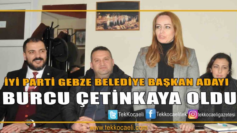 İYİ Parti Gebze Belediye Başkan Adayı Burcu Çetinkaya Oldu